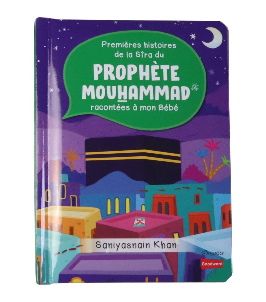 PREMIERES HISTOIRES DE LA SIRA DU PROPHETE MOUHAMMAD RACONTEES A MON BEBE