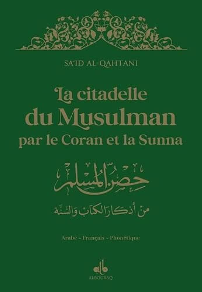 LA CITADELLE DU MUSULMAN PAR LE CORAN ET LA SUNNA - GRAND FORMAT