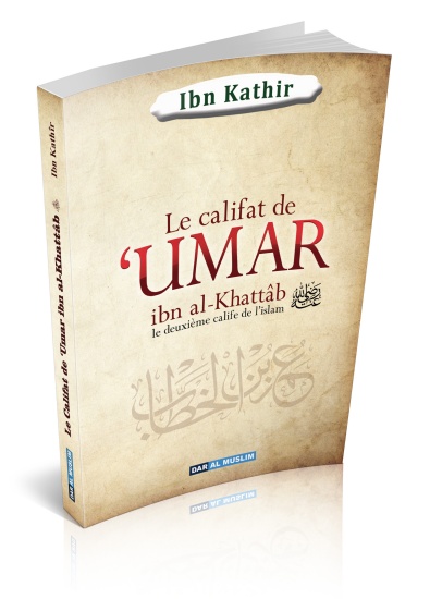 LE CALIFAT DE ’UMAR IBN AL KHATTAB
