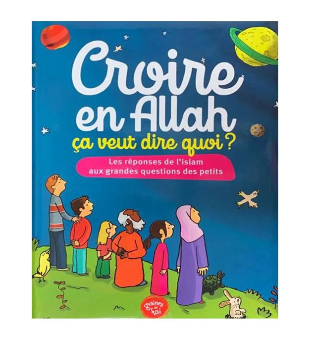 CROIRE EN ALLAH ÇA VEUT DIRE QUOI?