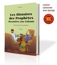 LES HISTOIRES DES PROPHÈTES RACONTÉES AUX ENFANTS