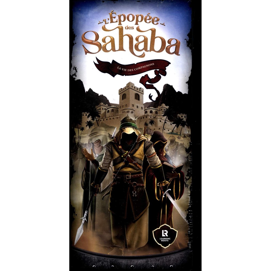 L'EPOPEE DES SAHABA - La vie des Compagnons