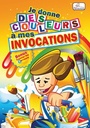 JE DONNE DES COULEURS A MES INVOCATIONS