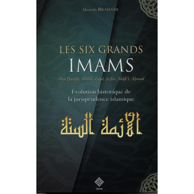 ​​LES SIX GRANDS IMAMS - Evolution historique de la jurisprudence islamique