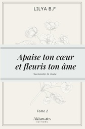 [Akhawates] APAISE TON COEUR ET FLEURIS TON AME - SURMONTER LA CHUTE